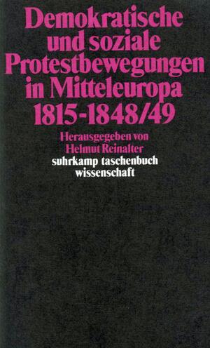 ISBN 9783518282298: Demokratische und soziale Protestbewegungen in Mitteleuropa 1815–1848/49. In: stw 629