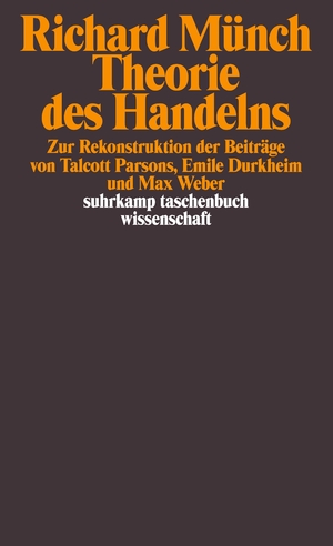 ISBN 9783518283042: Theorie des Handelns - Zur Rekonstruktion der Beiträge von Talcott Parsons, Emile Durkheim und Max Weber