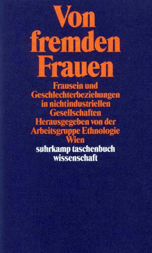 ISBN 9783518283844: Von fremden Frauen – Frausein und Geschlechterbeziehungen in nichtindustriellen Gesellschaften