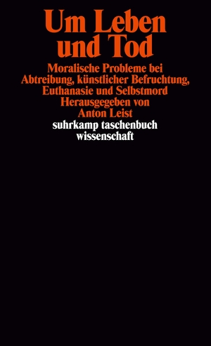 ISBN 9783518284469: Um Leben und Tod - Moralische Probleme bei Abtreibung, künstlicher Befruchtung, Euthanasie und Selbstmord