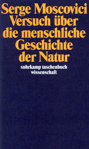 ISBN 9783518284735: Versuch über die menschliche Geschichte der Natur