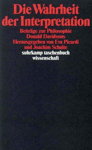 ISBN 9783518284971: Die Wahrheit der Interpretation | Beiträge zur Philosophie Donald Davidsons | Taschenbuch | 282 S. | Deutsch | 1990 | Suhrkamp | EAN 9783518284971