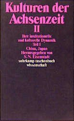 ISBN 9783518285305: Kulturen der Achsenzeit II - Ihre institutionelle und kulturelle Dynamik. Teil I China, Japan