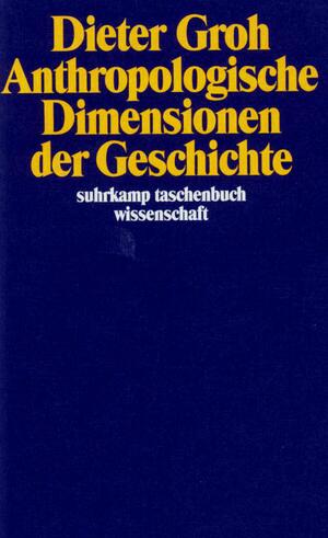 gebrauchtes Buch – Dieter Groh – Anthropologische Dimensionen der Geschichte.