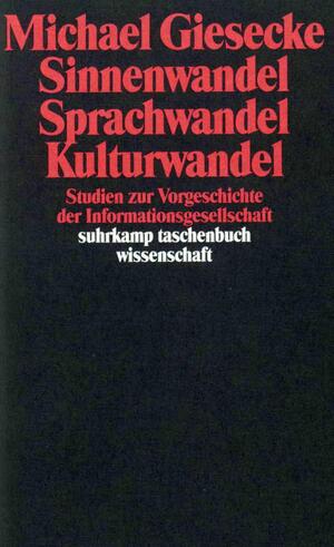 ISBN 9783518285978: Sinnenwandel, Sprachwandel, Kulturwandel - Studien zur Vorgeschichte der Informationsgesellschaft