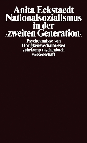 ISBN 9783518286265: Nationalsozialismus in der »zweiten Generation« - Psychoanalyse von Hörigkeitsverhältnissen