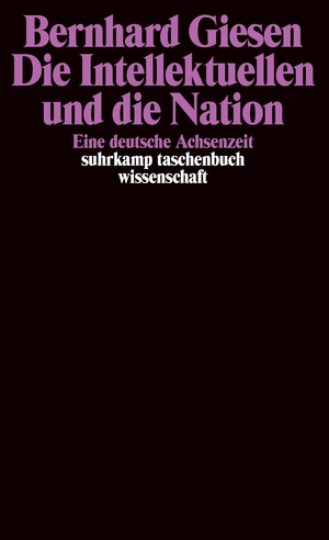 ISBN 9783518286708: Die Intellektuellen und die Nation - Eine deutsche Achsenzeit