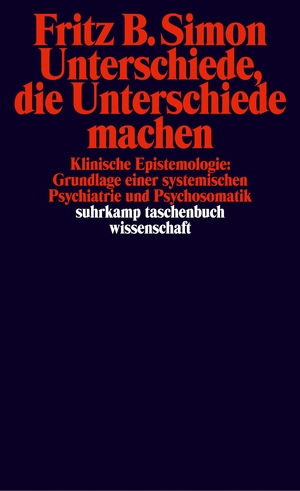 ISBN 9783518286968: Unterschiede, die Unterschiede machen - Klinische Epistemologie: Grundlage einer systemischen Psychiatrie und Psychosomatik