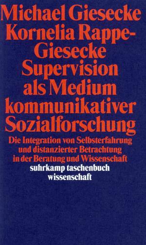 ISBN 9783518287057: Supervision als Medium kommunikativer Sozialforschung - Die Integration von Selbsterfahrung und distanzierter Betrachtung in Beratung und Wissenschaft