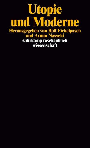 gebrauchtes Buch – Eickelpasch, Rolf  – Utopie und Moderne. Herausgegeben von Rolf Eickelpasch und Armin Nassehi / Suhrkamp-Taschenbuch Wissenschaft 1162.