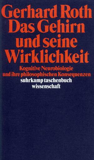 ISBN 9783518288757: Das Gehirn und seine Wirklichkeit – Kognitive Neurobiologie und ihre philosophischen Konsequenzen