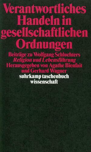 ISBN 9783518289488: Verantwortliches Handeln in gesellschaftlichen Ordnungen - Beiträge zu Wolfgang Schluchters »Religion und Lebensführung«