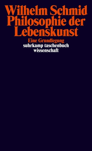 ISBN 9783518289853: Philosophie der Lebenskunst : eine Grundlegung. Wilhelm Schmid / Suhrkamp-Taschenbuch Wissenschaft ; 1385