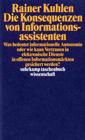 ISBN 9783518290439: Die Konsequenzen von Informationsassistenten - Was bedeutet informationelle Autonomie oder wie kann Vertrauen in elektronische Dienste in offenen Informationsmärkten gesichert werden?