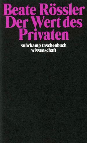 gebrauchtes Buch – Beate Rössler – Der Wert des Privaten (suhrkamp taschenbuch wissenschaft) [Taschenbuch] Rössler, Beate