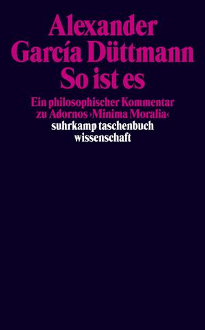 ISBN 9783518293294: So ist es - Ein philosophischer Kommentar zu Adornos »Minima Moralia«