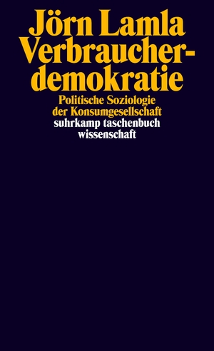 ISBN 9783518296721: Verbraucherdemokratie - Politische Soziologie der Konsumgesellschaft