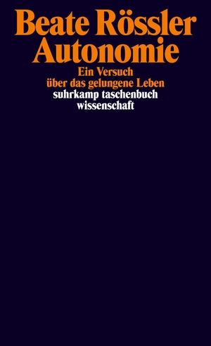 neues Buch – Beate Rössler – Autonomie - Ein Versuch über das gelungene Leben