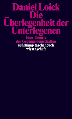 ISBN 9783518300398: Die Überlegenheit der Unterlegenen - Eine Theorie der Gegengemeinschaften | Ein neues Grundlagenwerk zur Kritischen Theorie subalterner Praktiken und Kämpfe