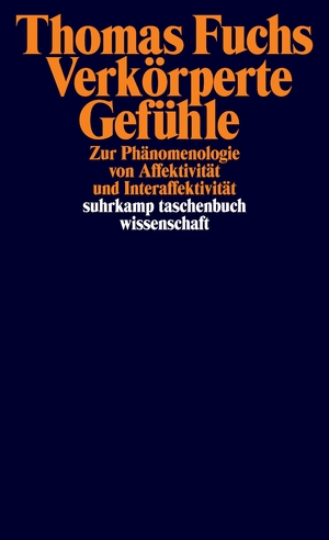 ISBN 9783518300541: Verkörperte Gefühle / Zur Phänomenologie von Affektivität und Interaffektivität | Ein neues Grundlagenwerk zur Phänomenologie der Gefühle / Thomas Fuchs / Taschenbuch / 420 S. / Deutsch / 2024