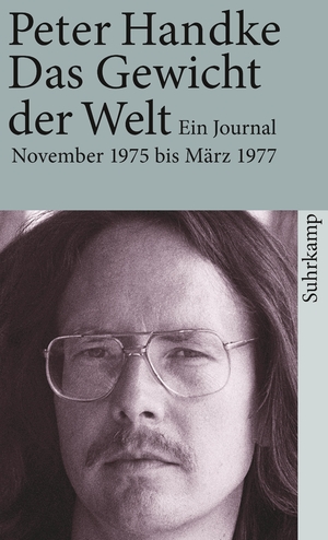 gebrauchtes Buch – Peter Handke – Das Gewicht der Welt - Ein Journal (November 1975 - März 1977)