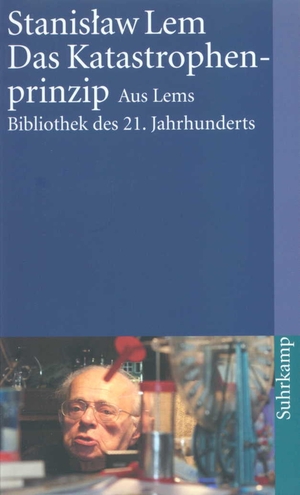 ISBN 9783518374993: Das Katastrophenprinzip - Die kreative Zerstörung im Weltall. Aus Lems Bibliothek des 21. Jahrhunderts