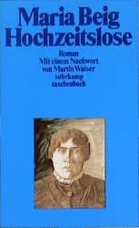 ISBN 9783518376638: Hochzeitslose : Roman Maria Beig. Mit e. Nachw. von Martin Walser