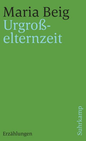 ISBN 9783518378830: Urgroßelternzeit – Erzählungen