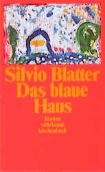 neues Buch – Das blaue Haus (Broschiert) von Silvio Blatter (Autor) neues Buch – Das blaue Haus (Broschiert) von Silvio Blatter (Autor)