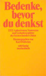 ISBN 9783518389201: Bedenke, bevor du denkst: 2222 Aphorismen, Sentenzen und Gedankensplitter der...