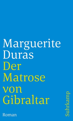 ISBN 9783518389379: Der Matrose von Gibraltar. Roman. Aus dem Französischen von Maria Dessauer. Originaltitel: Le  marin de Gibraltar - (=Suhrkamp-Taschenbuch, st 3103).