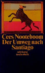 ISBN 9783518390535: Der Umweg nach Santiago (suhrkamp taschenbuch) Cees Nooteboom. Mit Fotos von Simone Sassen. Aus dem Niederländ. von Helga van Beuningen