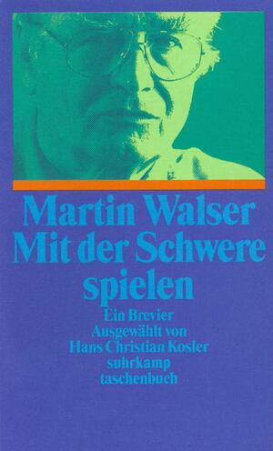 ISBN 9783518391594: Mit der Schwere spielen Ein Brevier, ausgewählt von Hans Christian Kosler