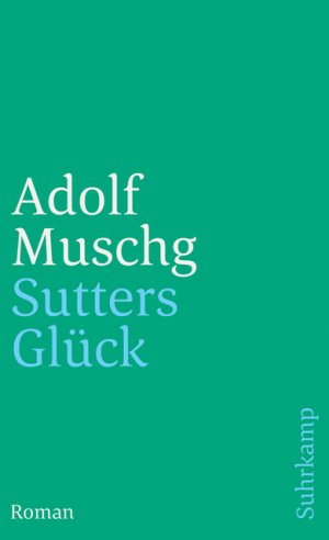 ISBN 9783518399422: Sutters Glück