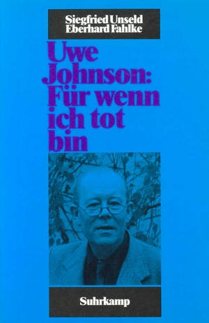 gebrauchtes Buch – Unseld, Siegfried (Mitwirkender) und Eberhard Fahlke – Uwe Johnson: "Für wenn ich tot bin".  Band. 1 Siegfried Unseld ; Eberhard Fahlke / Uwe-Johnson-Archiv (Frankfurt, Main): Schriften des Uwe-Johnson-Archivs