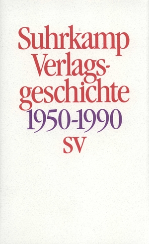 gebrauchtes Buch – Suhrkamp Verlag – Geschichte des Suhrkamp Verlages: 1. Juli 1950 bis 30. Juni 1990