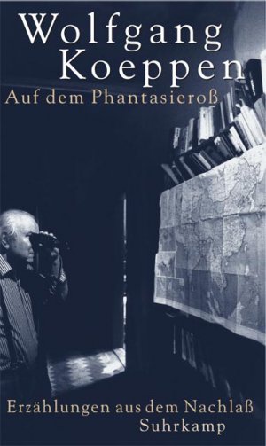 ISBN 9783518411537: Auf dem Phantasieroß: Prosa aus dem Nachlaß Estermann, Alfred and Koeppen, Wolfgang