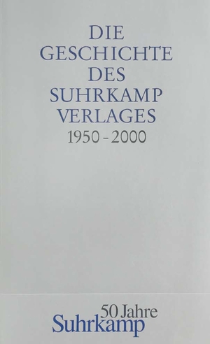 ISBN 9783518411629: Die Geschichte des Suhrkamp Verlages - 1. Juli 1950 bis 30. Juni 2000