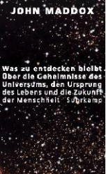 gebrauchtes Buch – John Maddox – Was zu entdecken bleibt. Über die Geheimnisse des Universums, den Ursprung des Lebens und die Zukunft der Menschheit