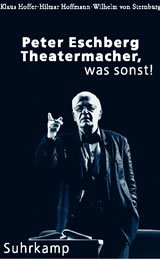 ISBN 9783518412206: Peter Eschberg, Theatermacher, was sonst!: Mit Fotos von Stefan Odry