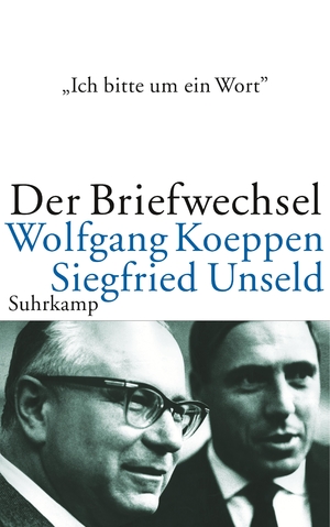 ISBN 9783518417683: Ich bitte um ein Wort... Wolfgang Koeppen - Siegfried Unseld. Der Briefwechsel.