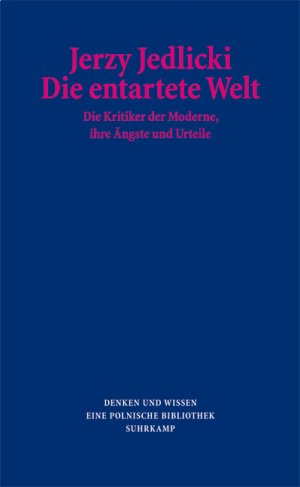 ISBN 9783518419380: Die entartete Welt - Die Kritiker der Moderne - ihre Ängste und Urteile