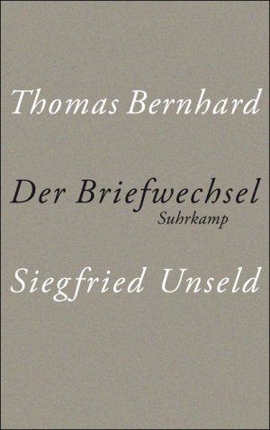 gebrauchtes Buch – BERNHARD, Thomas – Der Briefwechsel. Thomas Bernhard ; Siegfried Unseld. Hrsg. von Raimund Fellinger ...