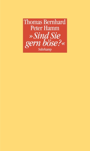 ISBN 9783518421888: Sind Sie gern böse?«: Ein Nachtgespräch zwischen Thomas Bernhard und Peter Hamm Ein Nachtgespräch zwischen Thomas Bernhard und Peter Hamm