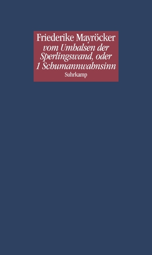 ISBN 9783518421987: vom Umhalsen der Sperlingswand, oder 1 Schumannwahnsinn