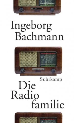 gebrauchtes Buch – Wien ; Familie ; Alltag ; Geschichte 1950 ; Belletristische Darstellung, Deutsche Literatur, Belletristik, Romane, Ingeborg Bachmann - Bachmann, Ingeborg und Joseph McVeigh – Die Radiofamilie.