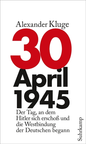 ISBN 9783518424209: 30. April 1945 - Der Tag, an dem Hitler sich erschoß und die Westbindung der Deutschen begann.