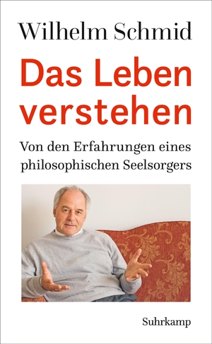 ISBN 9783518425695: Das Leben verstehen - Von den Erfahrungen eines philosophischen Seelsorgers