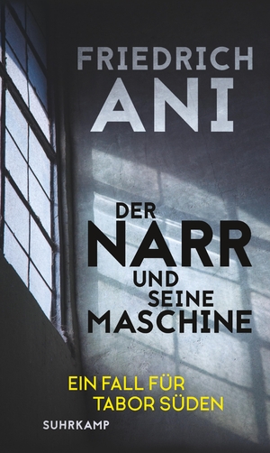 gebrauchtes Buch – Friedrich Ani – Der Narr und seine Maschine - Ein Fall für Tabor Süden