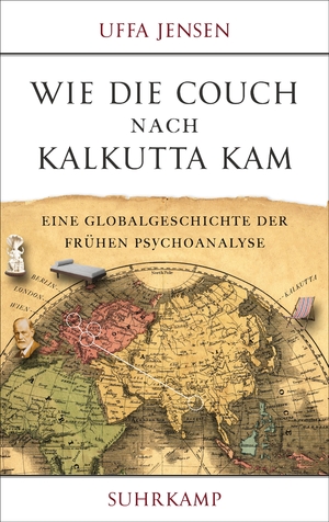 ISBN 9783518428658: Wie die Couch nach Kalkutta kam - Eine Globalgeschichte der frühen Psychoanalyse